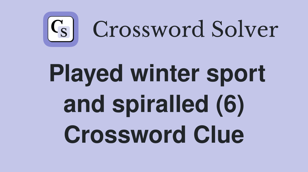 Played winter sport and spiralled (6) Crossword Clue Answers